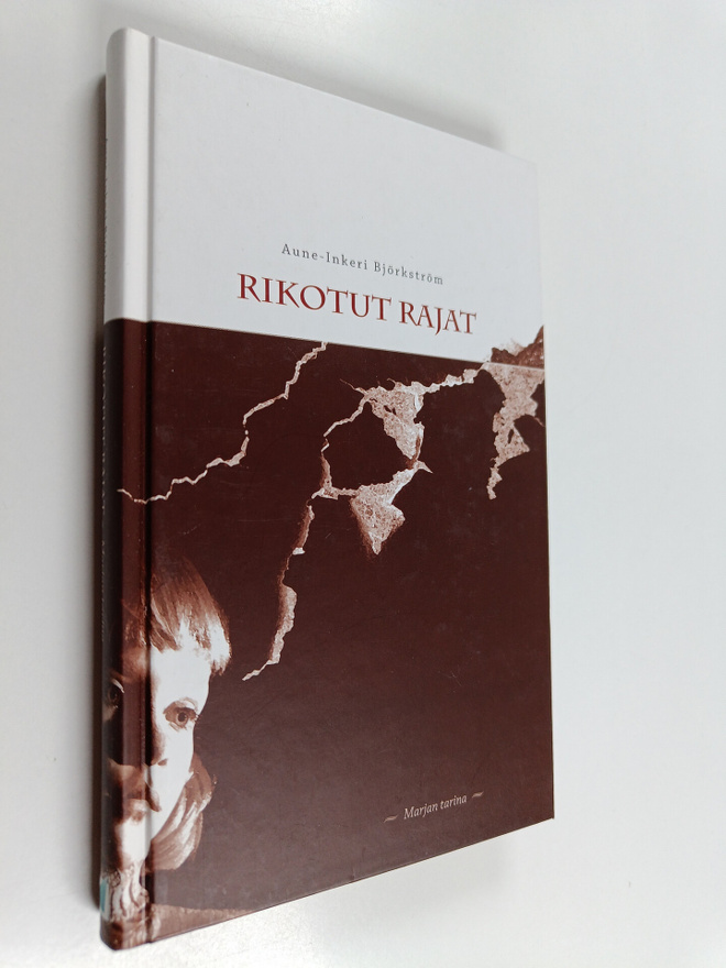 Aune-Inkeri Björkström : Rikotut rajat : Marjan tarina