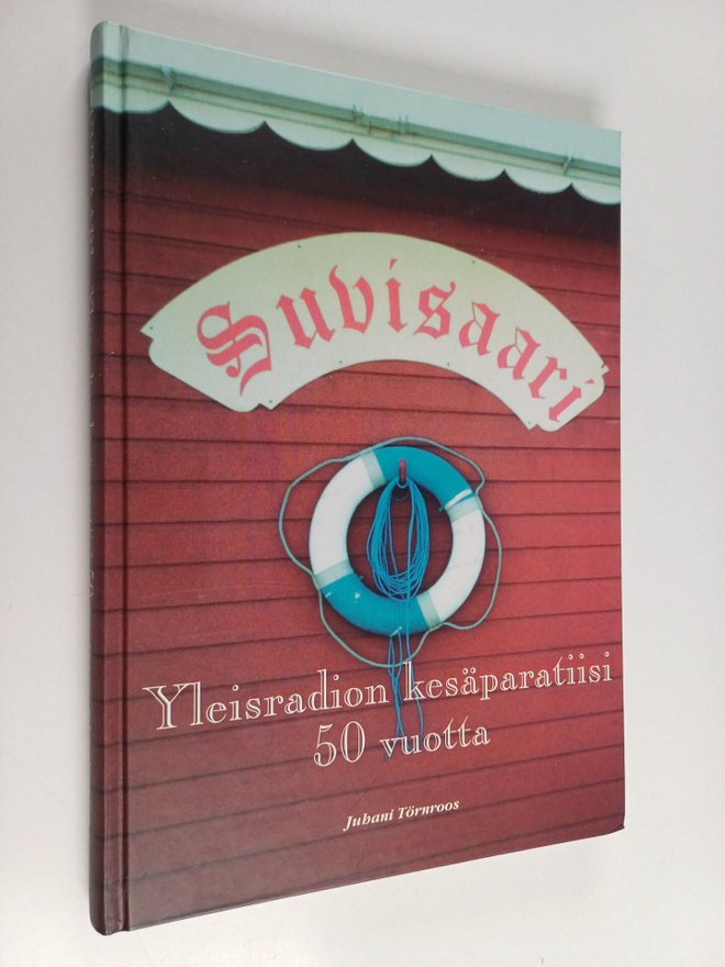 Juhani Törnroos : Suvisaari : Yleisradion kesäparatiisi 5...