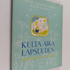 Arvo (toim.) Lehtovaara : Kulta-aika lapsuuden : pienokai... - pikkukuva 1