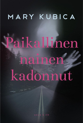 Mary Kubica: Paikallinen nainen kadonnut (UUSI)