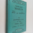 Margaret S. Mahler : The Psychological Birth of the Human... - pikkukuva 1