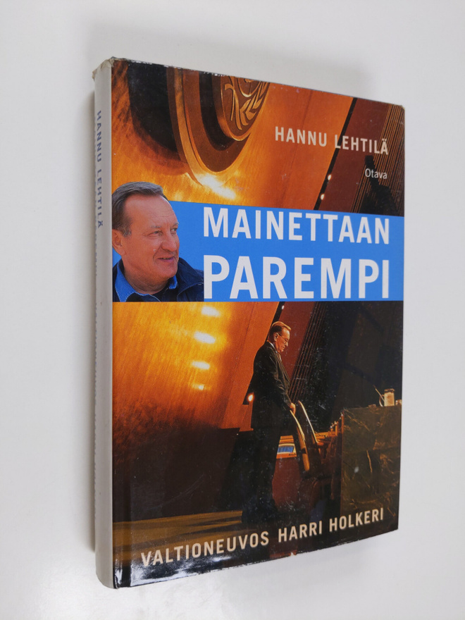 Hannu Lehtilä : Mainettaan parempi : valtioneuvos Harri H...