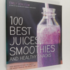 Emily von Euw : 100 Best Juices, Smoothies and Healthy Sn... - pikkukuva 1