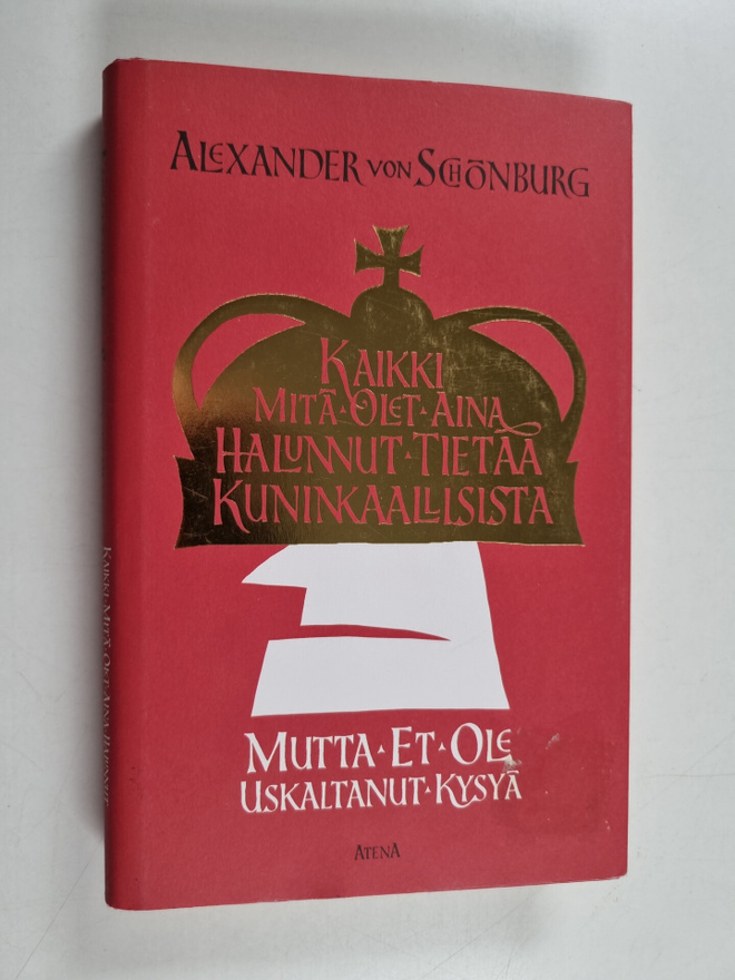 Alexander von Schönburg : Kaikki mitä olet aina halunnut ...