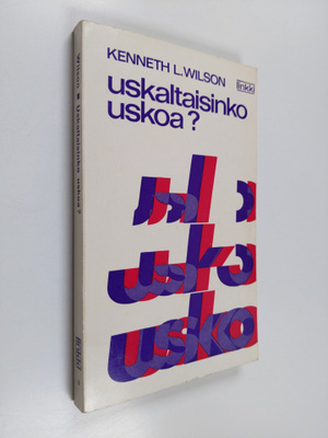 Kenneth L. Wilson : Uskaltaisinko uskoa?