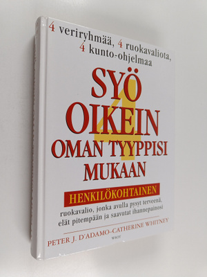 Peter J. D'Adamo ym. : Syö oikein oman tyyppisi mukaan : ...