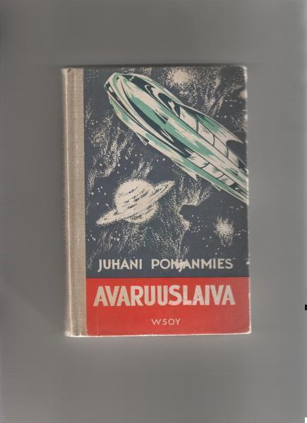 Pohjanmies,Juhani: Avaruuslaiva:seikkailukertomus ,WSOY 1948
