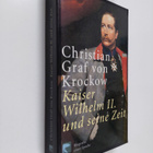 Christian von Krockow : Kaiser Wilhelm II. und seine Zeit... - pikkukuva 1