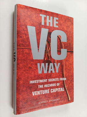 Jeffrey Zygmont : The VC way : investment secrets from th...
