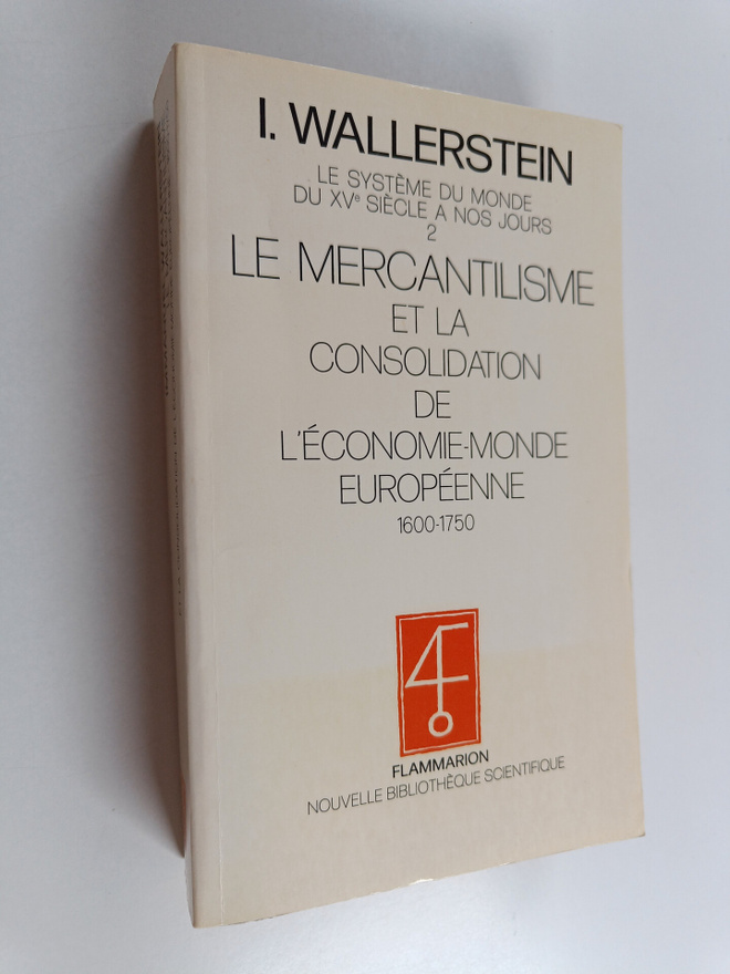 I. Wallerstein : Le systeme du monde du XVe siecle a nos ...