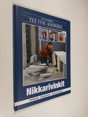 Suuri suomalainen Tee itse -käsikirja 13 - Nikkarivinkit ...