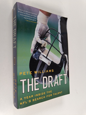 Pete Williams : The Draft : A Year Inside the NFL's Searc...