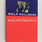 Rolf Kullberg : ja niin päättyi kulutusjuhla - pikkukuva 1