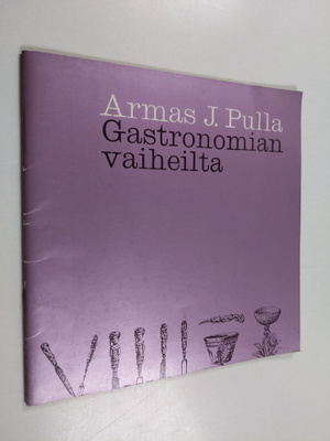Armas J. Pulla : Gastronomian vaiheilta : Kauppalehdessä ...