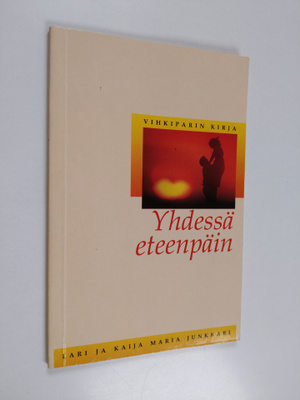 Lari Junkkari : Yhdessä eteenpäin : vihkiparin kirja