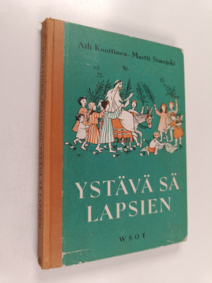 Martti Simojoki ym. : Ystävä sä lapsien : alakansakoulun ...