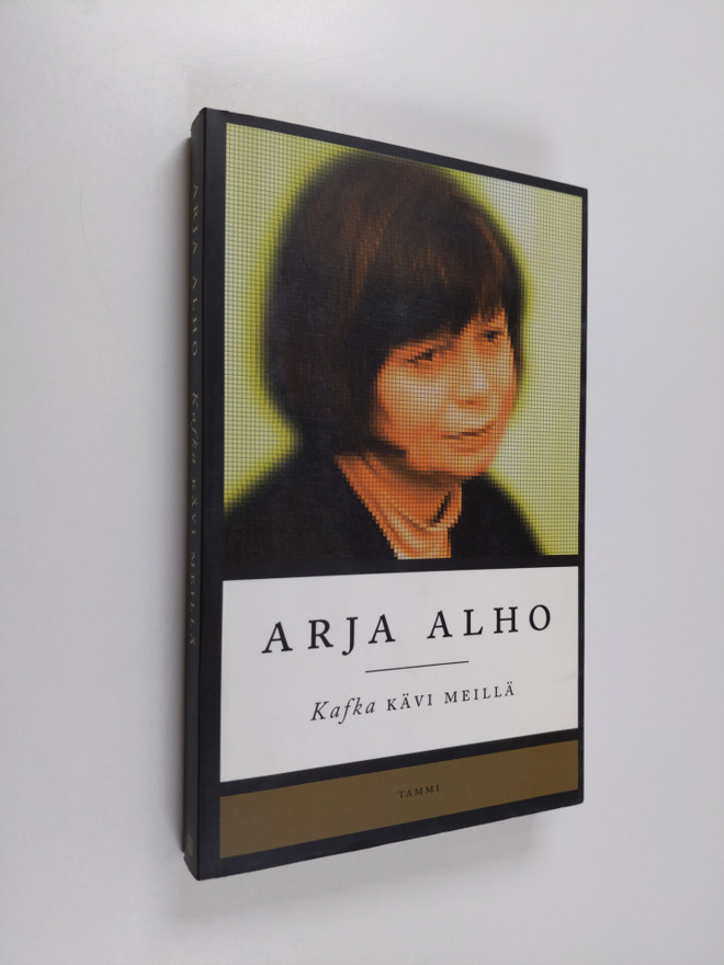 Arja Alho : Kafka kävi meillä