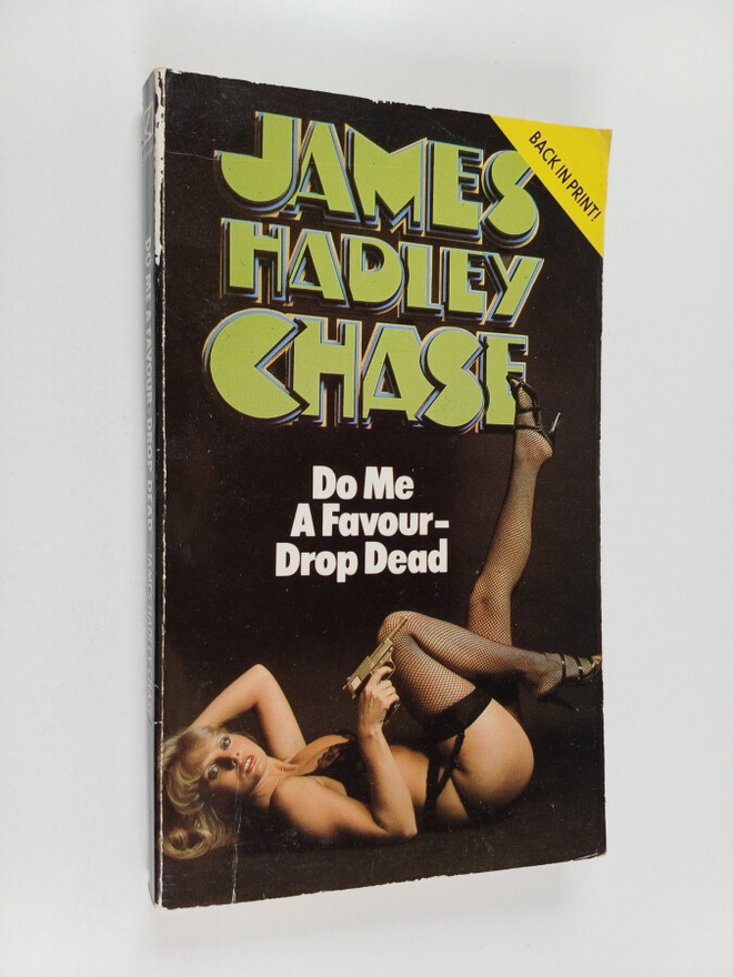 James Hadley Chase : Do Me a Favour, Drop Dead