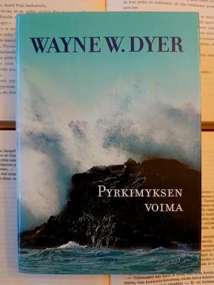 Wayne W. Dyer - Pyrkimyksen voima (sid.)