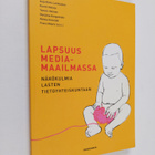 Lapsuus mediamaailmassa : näkökulmia lasten tietoyhteisku... - pikkukuva 1