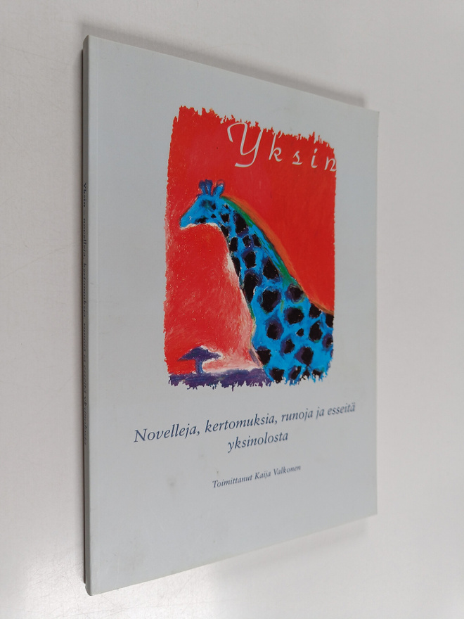 Yksin : novelleja, kertomuksia, runoja ja esseitä yksinol...