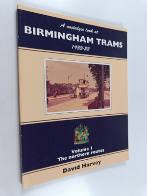David R. Harvey : A Nostalgic Look at Birmingham Trams 19...