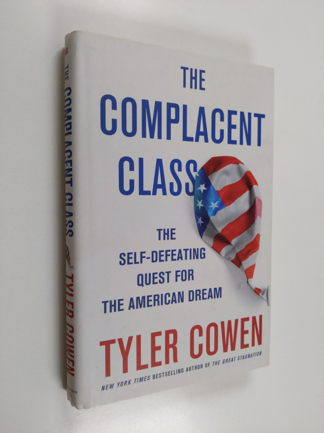 Tyler Cowen : The complacent class : the self-defeating q...