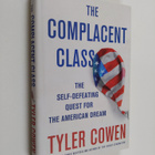 Tyler Cowen : The complacent class : the self-defeating q... - pikkukuva 1