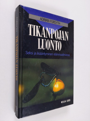 Adrian Forsyth : Tikanpojan luonto : seksi ja lisääntymin...