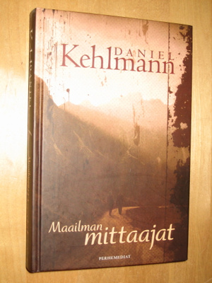 Daniel Kehlmann: Maailman mittaajat, 1.p 2007