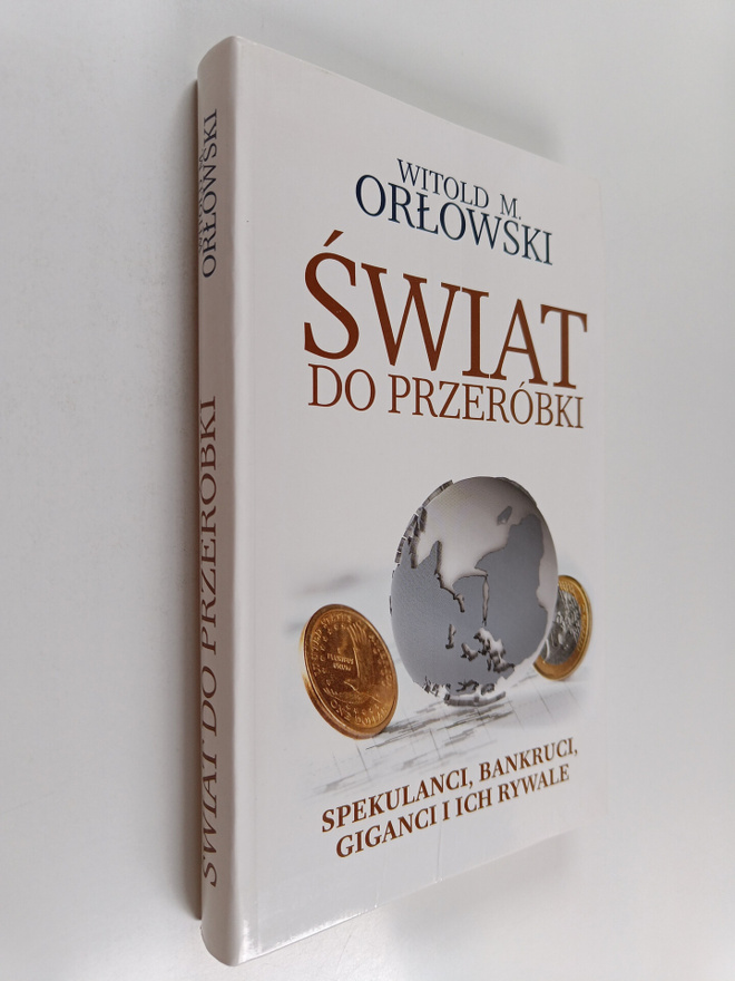 Witold Maciej Orlowski : Swiat do przerobki Spekulanci ba...