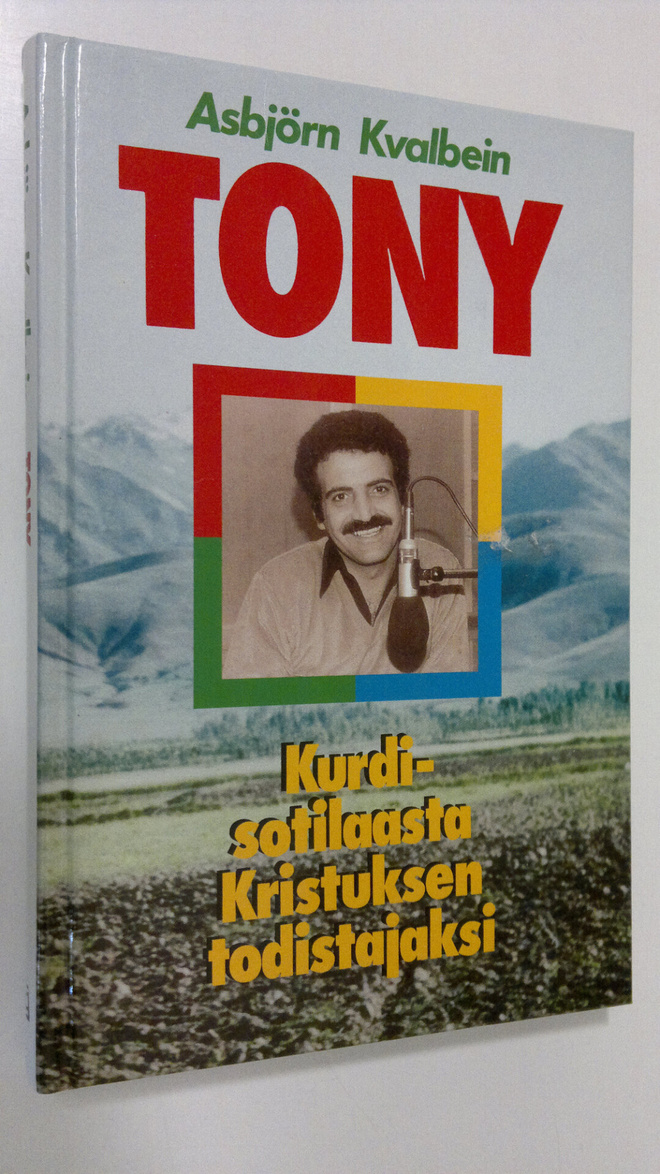 Asbjörn Kvalbein : Tony : kurdisotilaasta Kristuksen todi...