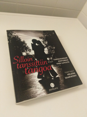 Helena Saarikoski (toim): Silloin tanssittiin tangoa