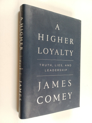 James Comey : A higher loyalty : truth, lies, and leadership