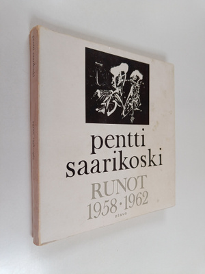 Pentti Saarikoski : Runot 1958-1962