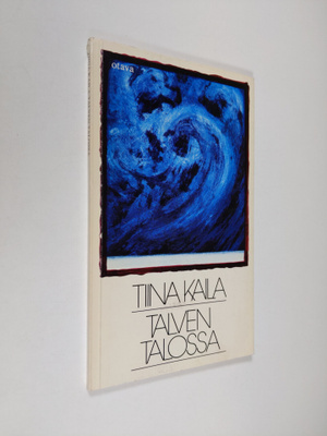 Tiina Kaila : Talven talossa : runoja