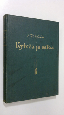 L. H. Christian : Kylvöä ja satoa eli syyn ja seurauksen ...