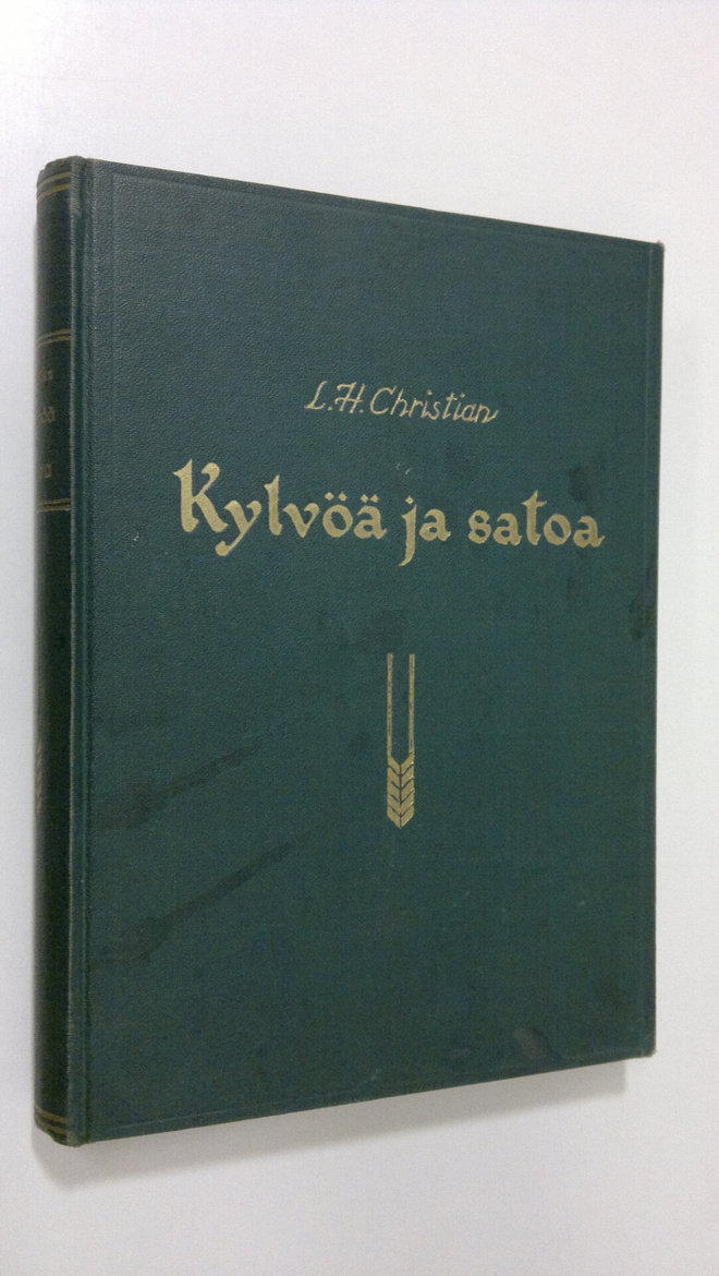 L. H. Christian : Kylvöä ja satoa eli syyn ja seurauksen ...