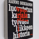 Hannu Soikkanen : Luovutetun Karjalan työväenliikkeen his... - pikkukuva 1