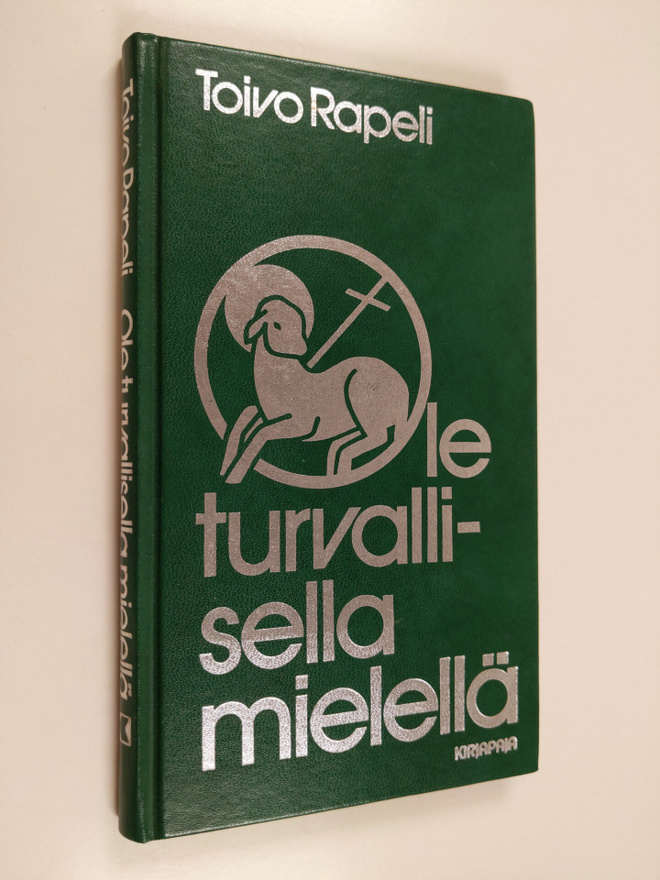 Toivo Rapeli : Ole turvallisella mielellä