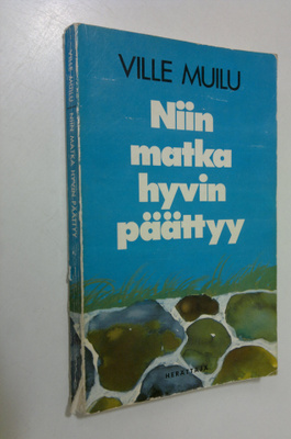 Ville Muilu : Niin matka hyvin päättyy