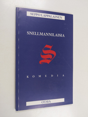 Seppo Lappalainen : Snellmannilaisia : komedia Pohjois-Ka...