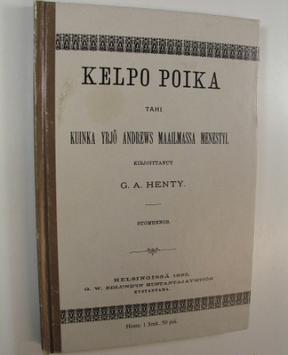 G. A. Henty : Kelpo poika tahi Kuinka Yrjö Andrews maailm...