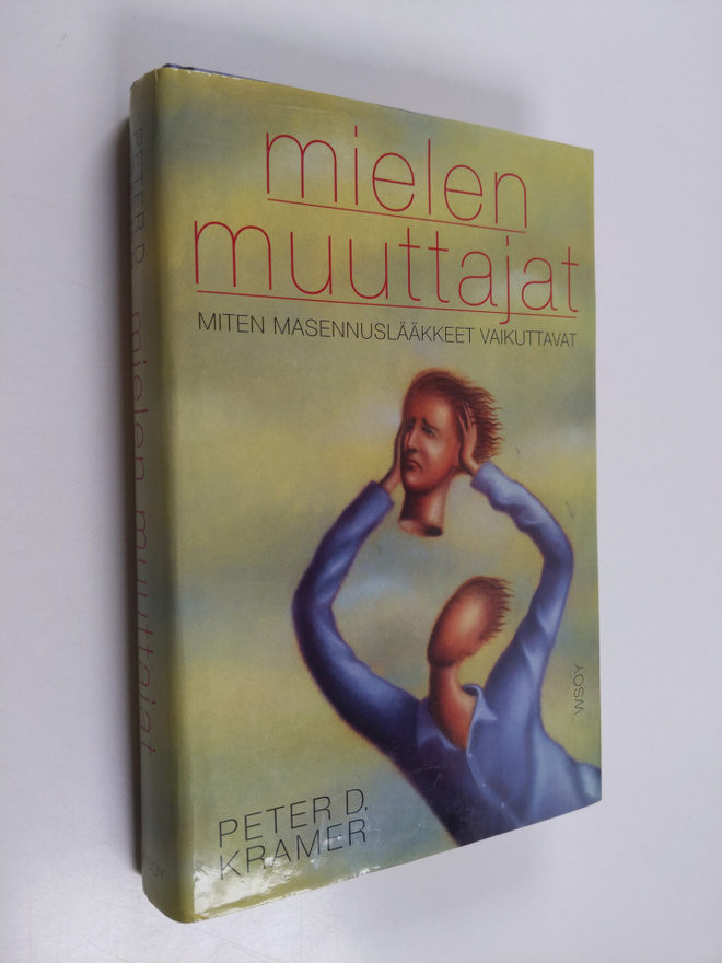 Peter D. Kramer : Mielen muuttajat : miten masennuslääkke...