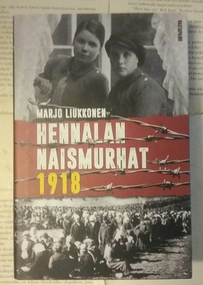 Marjo Liukkonen - Hennalan naismurhat 1918 (sid.)