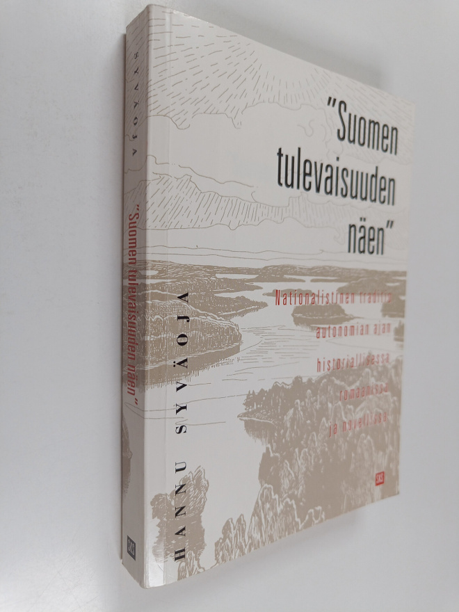 Hannu Syväoja : "Suomen tulevaisuuden näen" : nationalist...