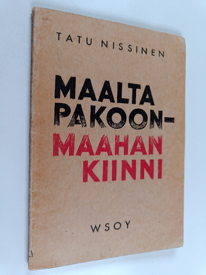 Tatu Nissinen : Maalta pakoon - Maahan kiinni