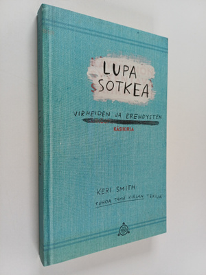 Keri Smith : Lupa sotkea - virheiden ja erehdysten käsikirja