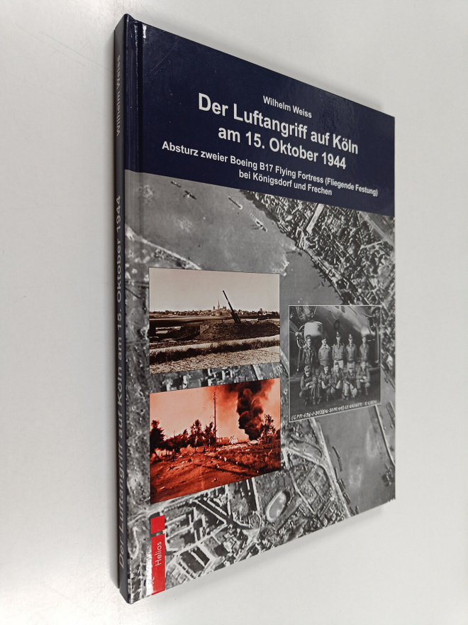 Wilhelm Weiss : Der Luftangriff auf Köln 15. Oktober 1944...