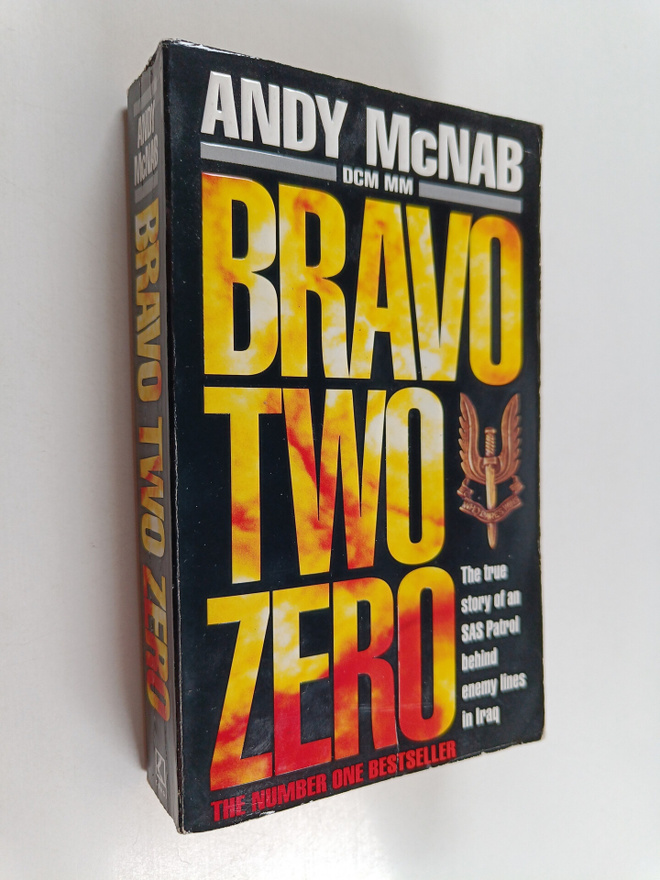 Andy McNab : Bravo two zero - True story of an SAS patrol...